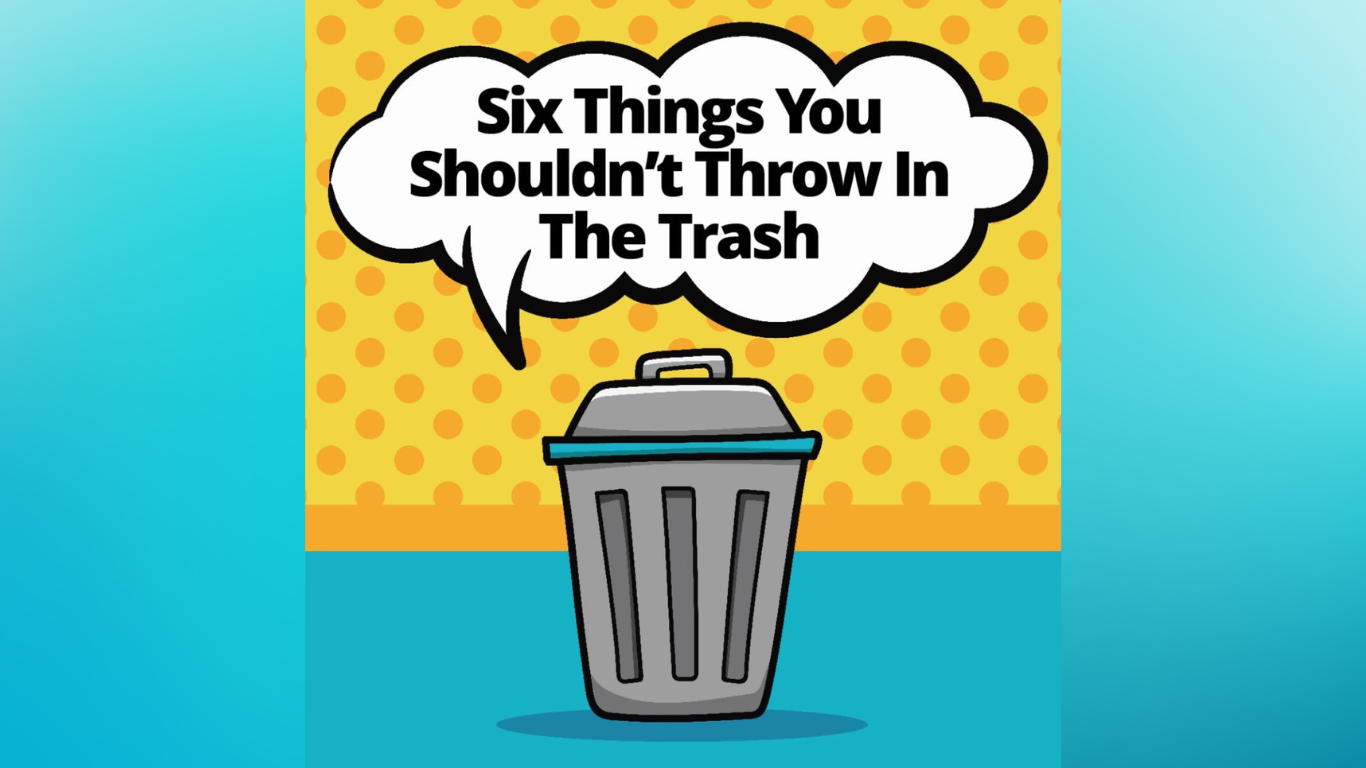 6 Things You Shouldn't Throw In the Trash